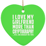 I Love My Girlfriend More Than Cryptography - Heart Ornament