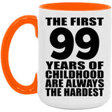99th Birthday First 99 Years of Childhood Are The Hardest - 15oz Accent Mug Orange