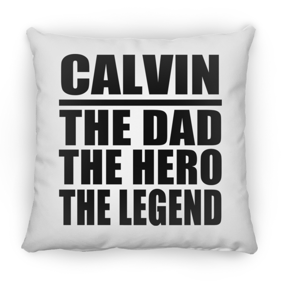 Calvin The Dad The Hero The Legend - Throw Pillow