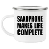Saxophone Makes Life Complete - 12oz Camping Mug