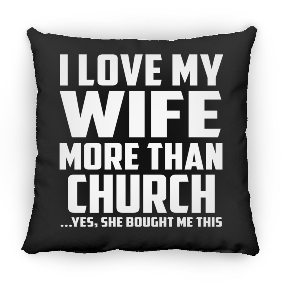 I Love My Wife More Than Church - Throw Pillow Black