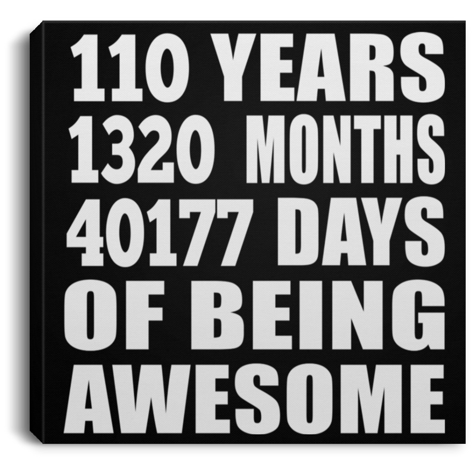 110th Birthday 110 Years 1320 Months 40177 Days Of Awesome - Canvas Square