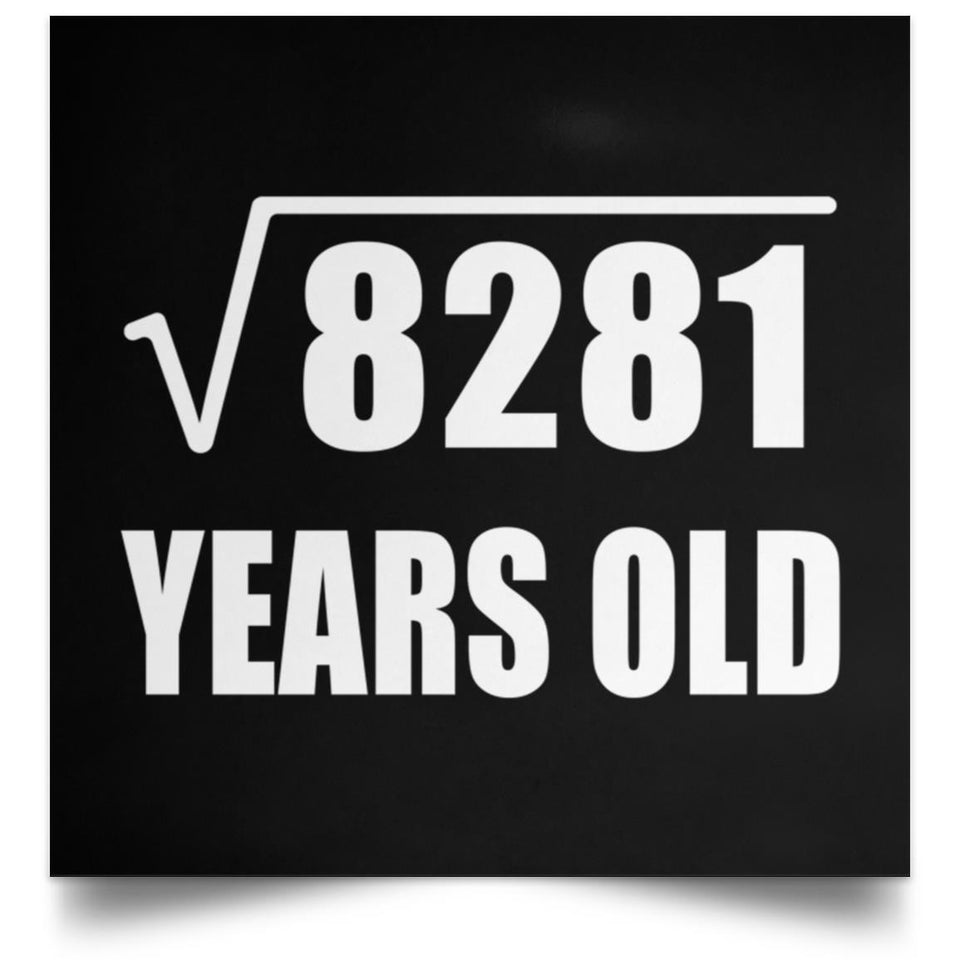 91st Birthday Square Root of 8281 Years Old - Poster Square