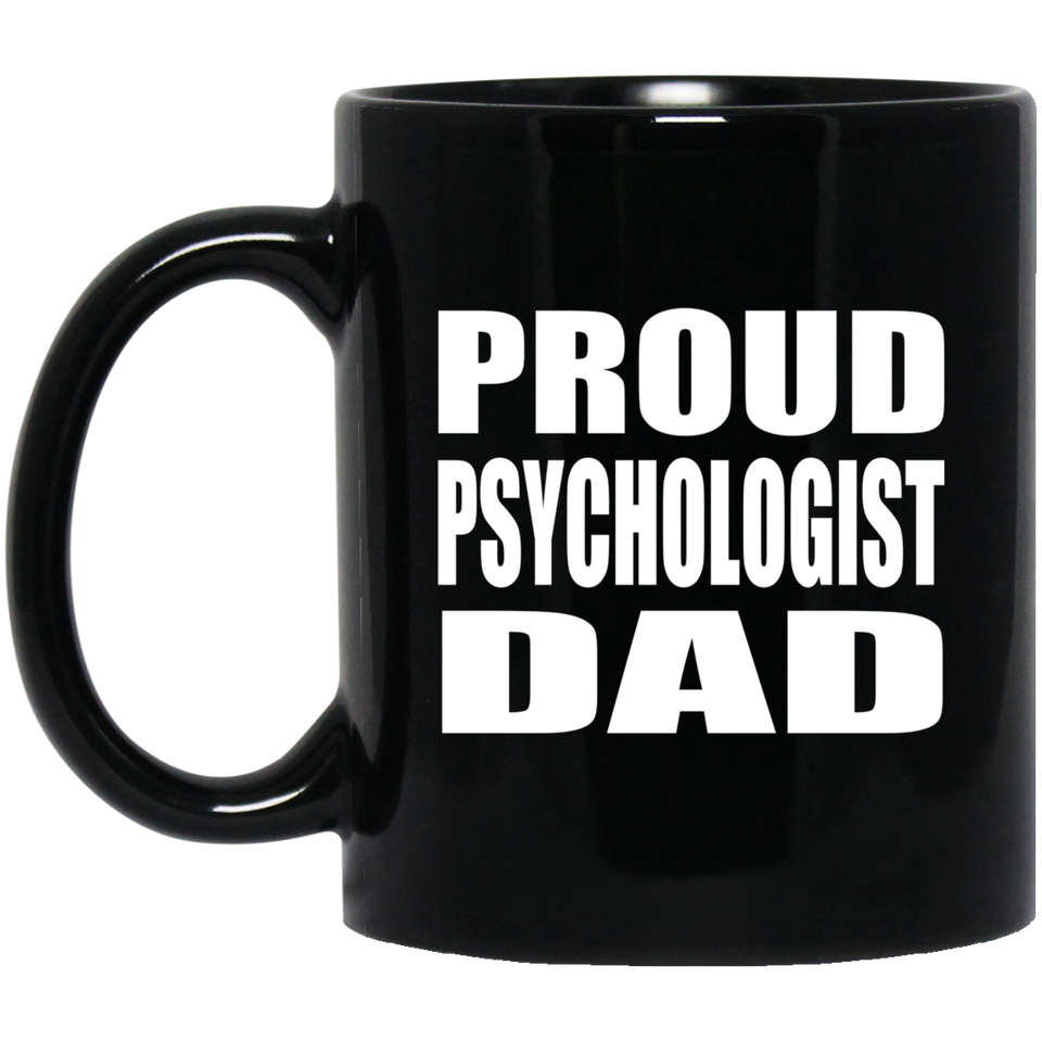 Proud Psychologist Dad - 11oz Coffee Mug Black