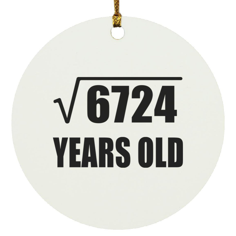 82nd Birthday Square Root of 6724 Years Old - Circle Ornament