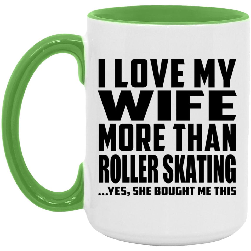 I Love My Wife More Than Roller Skating - 15oz Accent Mug Green