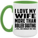 I Love My Wife More Than Roller Skating - 15oz Accent Mug Green