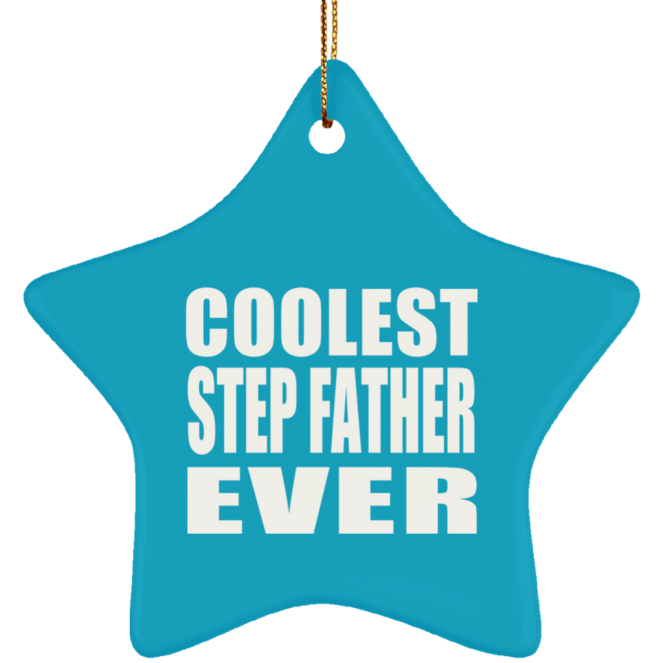 Coolest Step Father Ever - Star Ornament