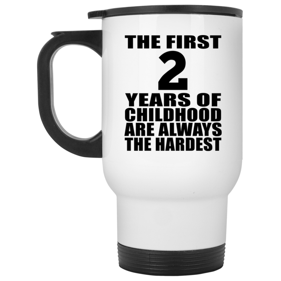 2nd Birthday First 2 Years of Childhood Are The Hardest - White Travel Mug