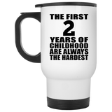 2nd Birthday First 2 Years of Childhood Are The Hardest - White Travel Mug