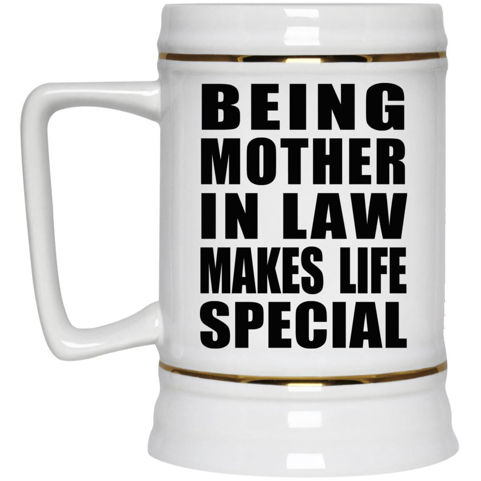 Being Mother In Law Makes Life Special - Beer Stein