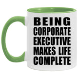Being Corporate Executive Makes Life Complete - 11oz Accent Mug Green