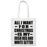All I Want For Christmas Is My Irish Red And White Setter - Tote Bag White