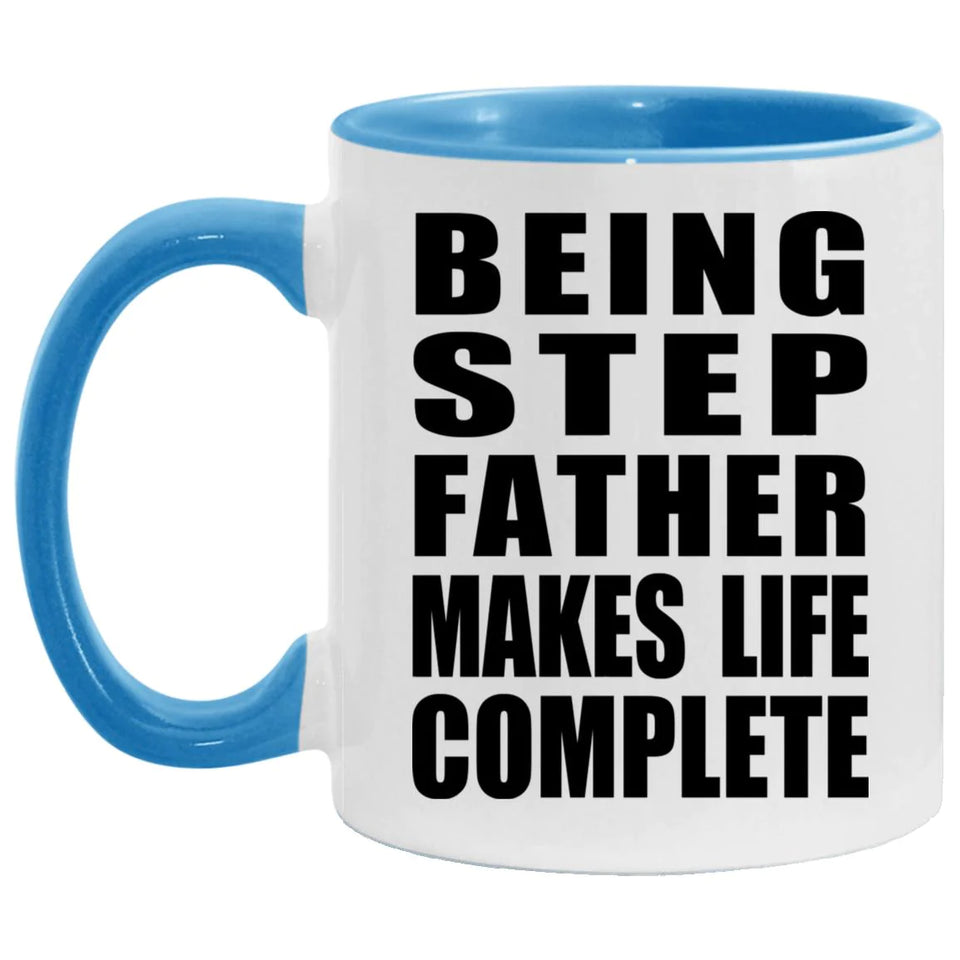 Being Step Father Makes Life Complete - 11oz Accent Mug Blue
