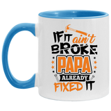If It Ain't Broke, PAPA Already Fixed It - 11oz Accent Mug Blue