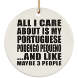 All I Care About Is My Portuguese Podengo Pequeno - Circle Ornament