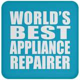 World's Best Appliance Repairer - Drink Coaster