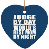 Judge By Day World's Best Mom By Night - Heart Ornament