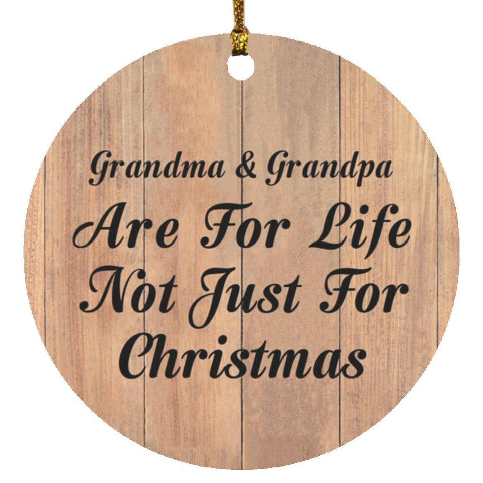 Grandma & Grandpa Are For Life Not Just For Christmas - Circle Ornament C