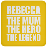 Rebecca The Mum The Hero The Legend - Drink Coaster