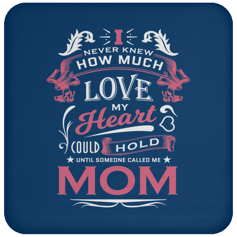 How Much Love Could Hold Until Called Me Mom - Drink Coaster