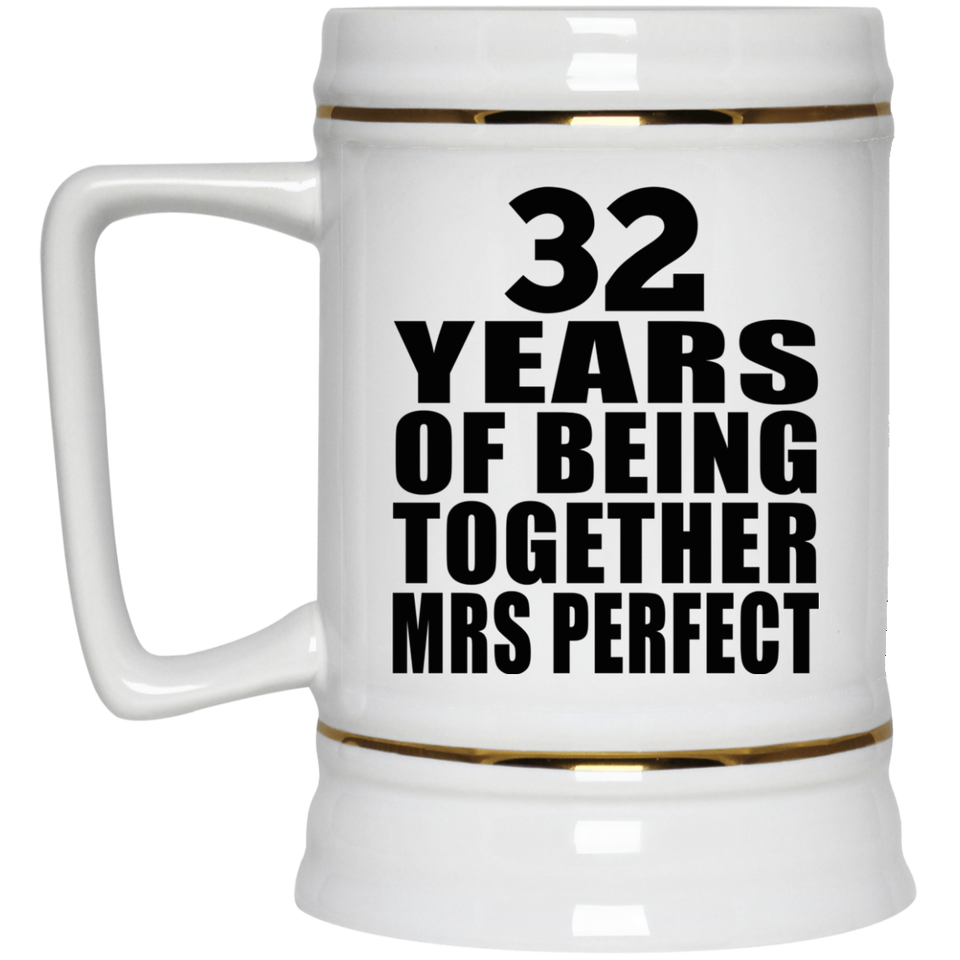 32nd Anniversary 32 Years Of Being Mrs Perfect - Beer Stein