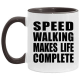 Speed Walking Makes Life Complete - 11oz Accent Mug Black