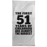 51st Birthday First 51 Years of Childhood Are The Hardest - Hand Towel