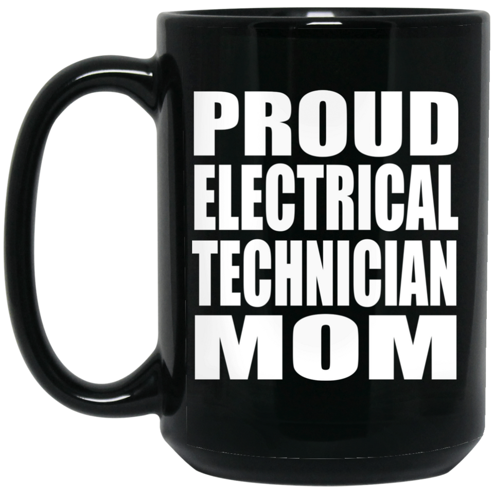 Proud Electrical Technician Mom - 15oz Coffee Mug Black