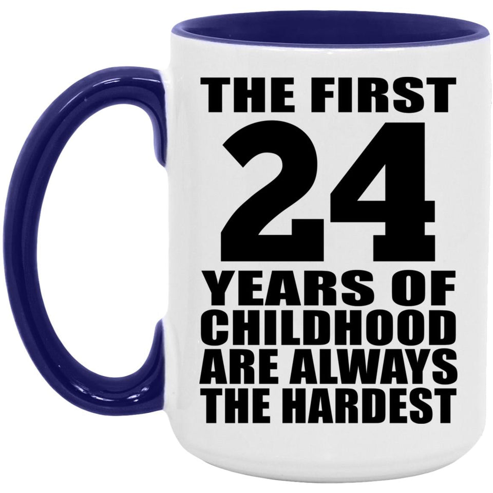 24th Birthday First 24 Years of Childhood Are The Hardest - 15oz Accent Mug Purple