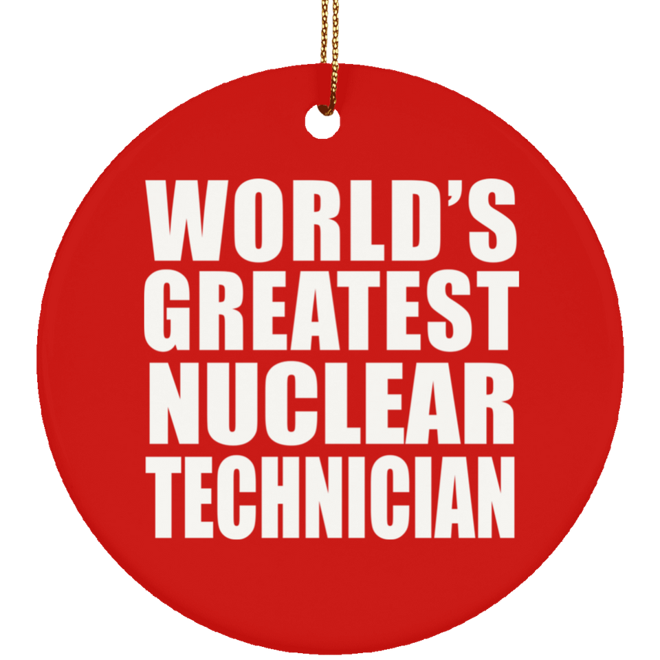 World's Greatest Nuclear Technician - Circle Ornament