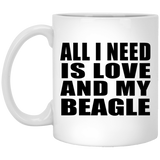 All I Need Is Love And My Beagle - 11 Oz Coffee Mug