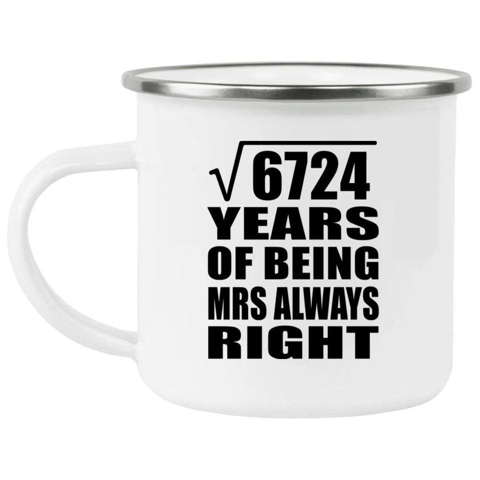 82nd Anniversary Square Root of 6724 Years Mrs Always Right - 12oz Camping Mug