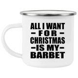 All I Want For Christmas Is My Barbet - 12oz Camping Mug