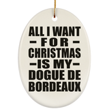 All I Want For Christmas Is My Dogue De Bordeaux - Oval Ornament