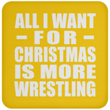 All I Want For Christmas Is More Wrestling - Coaster
