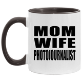 Mom Wife Photojournalist - 11oz Accent Mug Black