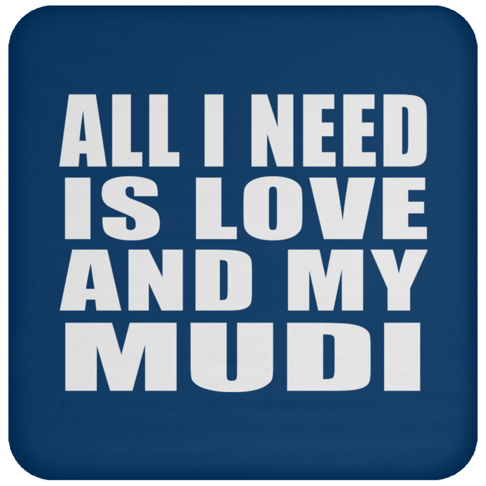 All I Need Is Love And My Mudi - Drink Coaster