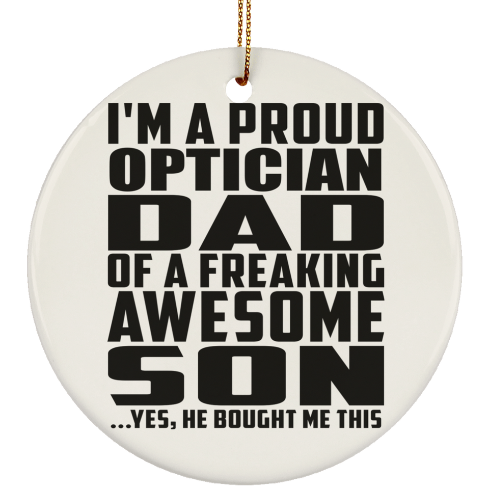 Proud Optician Dad Of Awesome Son - Circle Ornament