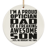 Proud Optician Dad Of Awesome Son - Circle Ornament
