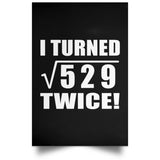 46th Birthday I Turned Square Root of 529 Twice - Poster Portrait