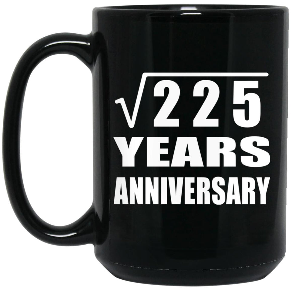 15th Anniversary Square Root of 225 Years Anniversary - 15oz Coffee Mug Black