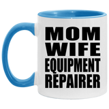 Mom Wife Equipment Repairer - 11oz Accent Mug Blue