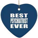 Best Psychiatrist Ever - Heart Ornament