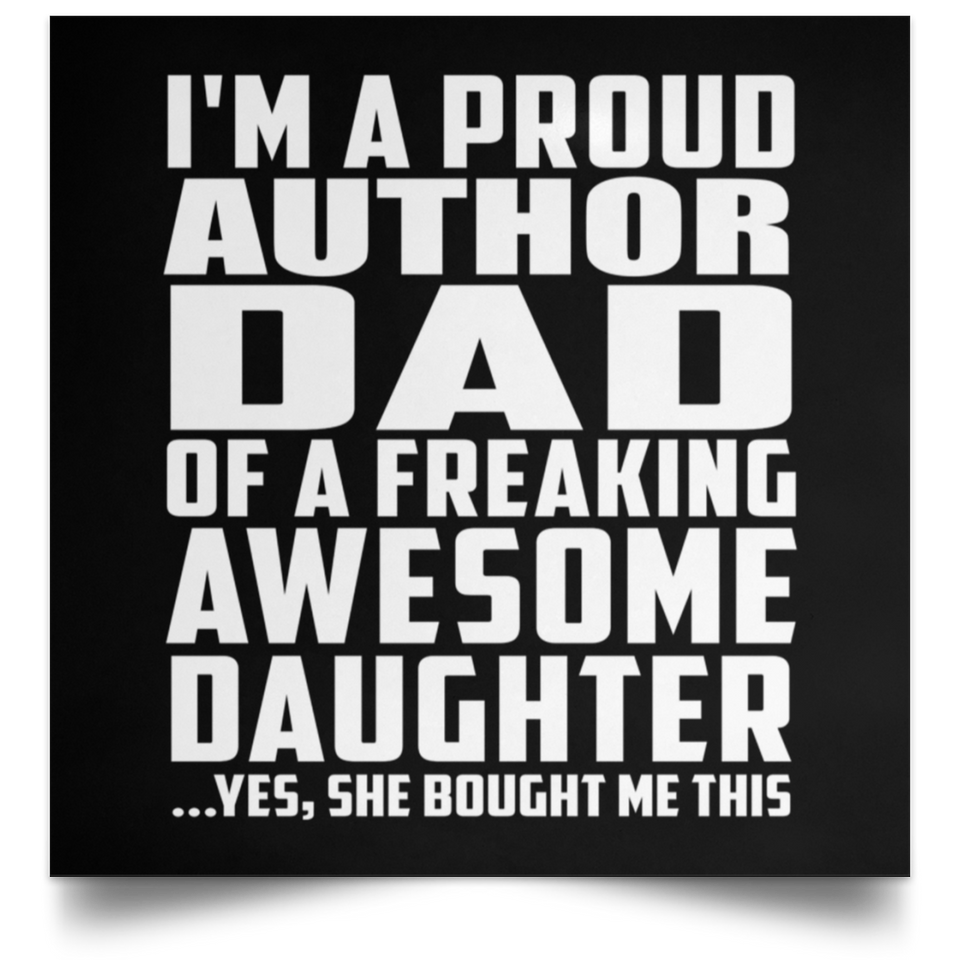 Proud Author Dad Of Awesome Daughter - Poster Square