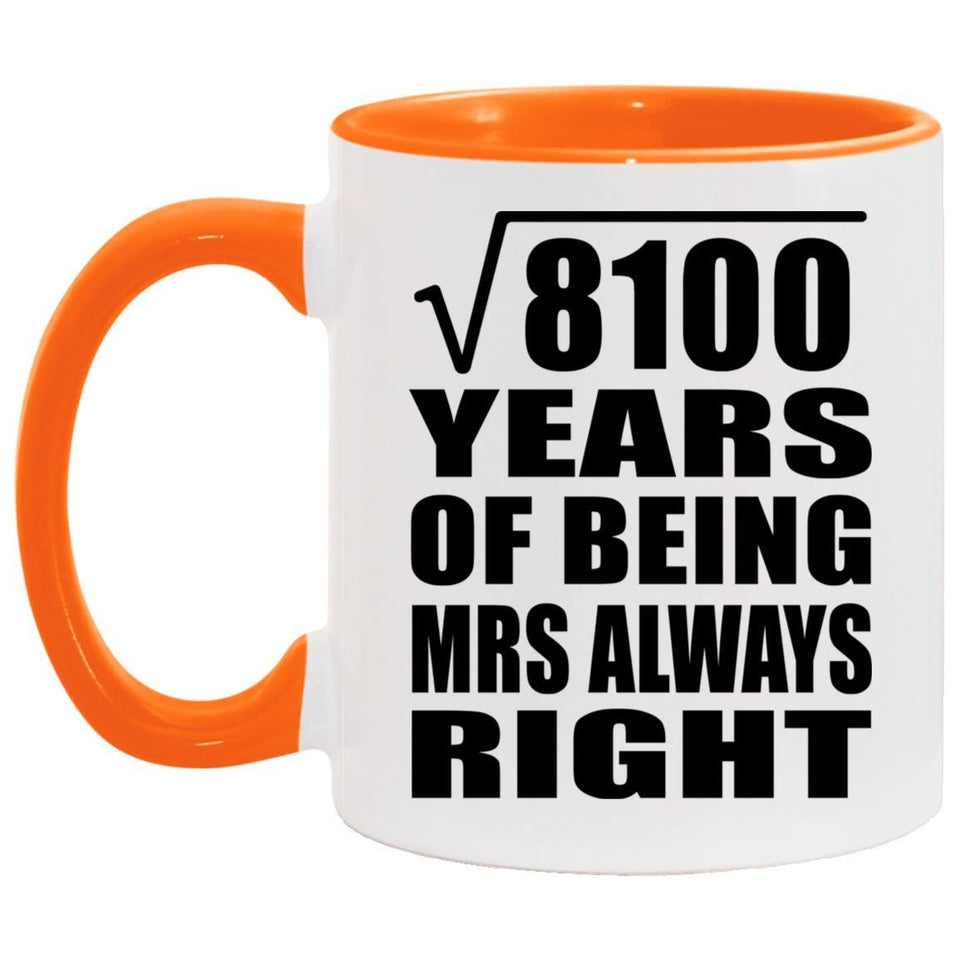 90th Anniversary Square Root of 8100 Years Mrs Always Right - 11oz Accent Mug Orange