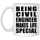Being Civil Engineer Makes Life Special - 11oz Coffee Mug