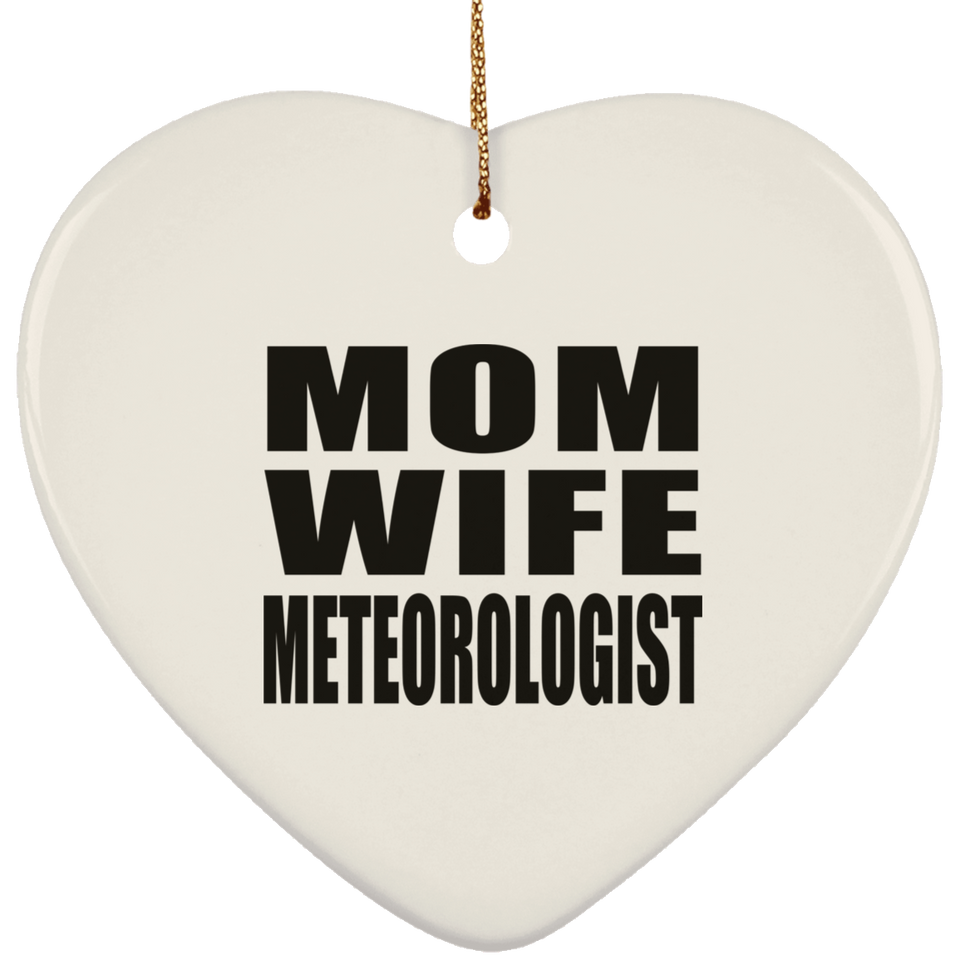 Mom Wife Meteorologist - Heart Ornament