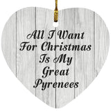 All I Want For Christmas Is My Great Pyrenees - Heart Ornament F