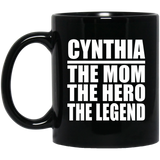Cynthia The Mom The Hero The Legend - 11 Oz Coffee Mug Black